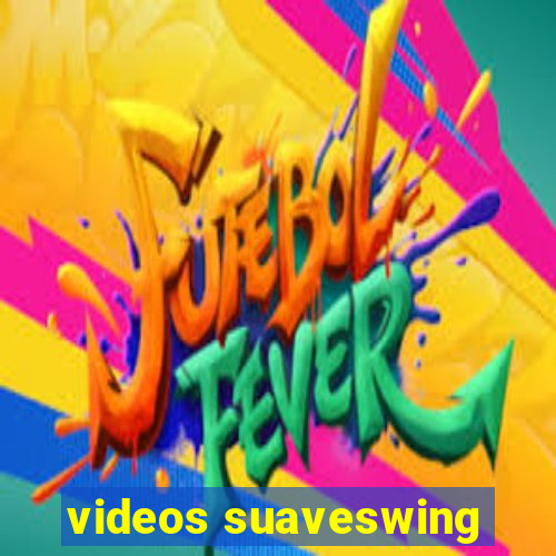 videos suaveswing